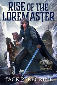 Rise of the Loremaster: The Arisendia Chronicles – Book 1