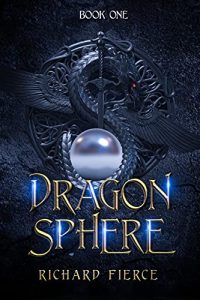 Dragonsphere: An Epic Fantasy Adventure (The Fallen King Chronicles Book 1)