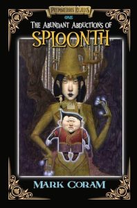 The Abundant Abductions of Sploonth: Preposterous Realms – Book One