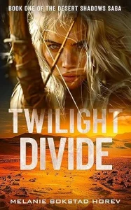 Twilight Divide: A Dystopian Post-Apocalyptic Novel (Desert Shadows Saga Book 1)