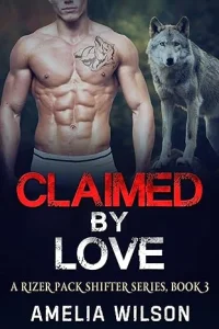 Claimed by Love (A Rizer Pack Shifter Series Book 3)