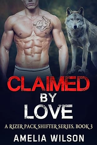 Claimed by Love (A Rizer Pack Shifter Series Book 3)