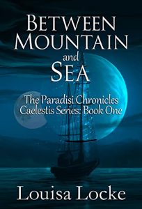 Between Mountain and Sea: Paradisi Chronicles (Caelestis Series Book 1)