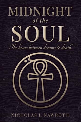 Midnight of the Soul: The Hours Between Dreams & Death