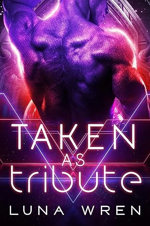 Taken as Tribute: A Sci-Fi Alien Abduction Romance (The Zexian Tribute Brides)