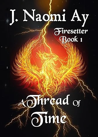 A Thread of Time: Firesetter, Book 1