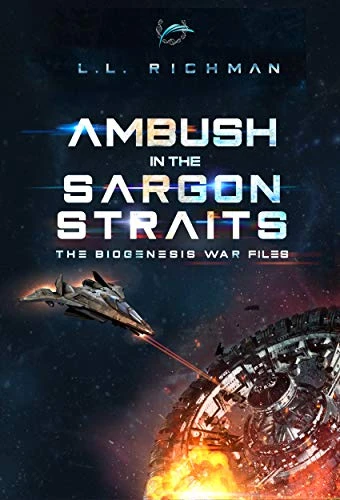 Ambush in the Sargon Straits: A Military Sci-Fi Technothriller Novelette (The Biogenesis War Files)