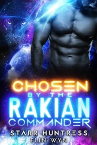 Chosen by the Rakian Commander: A Sci-Fi Shifter Romance (Rakian Warrior Mates Book 1)