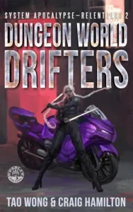 Dungeon World Drifters: A New Apocalyptic LitRPG Series (System Apocalypse – Relentless Book 2)
