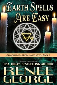 Earth Spells Are Easy (Grimoires of a Middle-aged Witch Book 1)