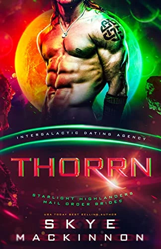 Thorrn: Starlight Highlanders Mail Order Brides #1 (Intergalactic Dating Agency) (Starlight Alien Mail Order Brides)