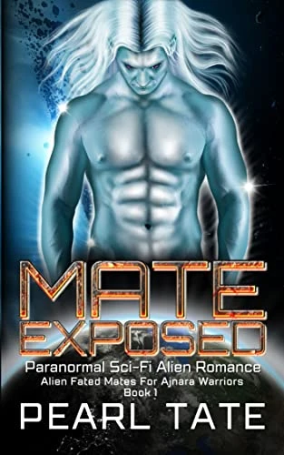 Mate Exposed – Paranormal Sci-Fi Alien Romance: Alien Fated Mates For Ajnara Warriors Book 1