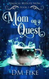 Mom on a Quest: A Paranormal Women’s Fiction Novel (Magical Midlife Mom Book 2)