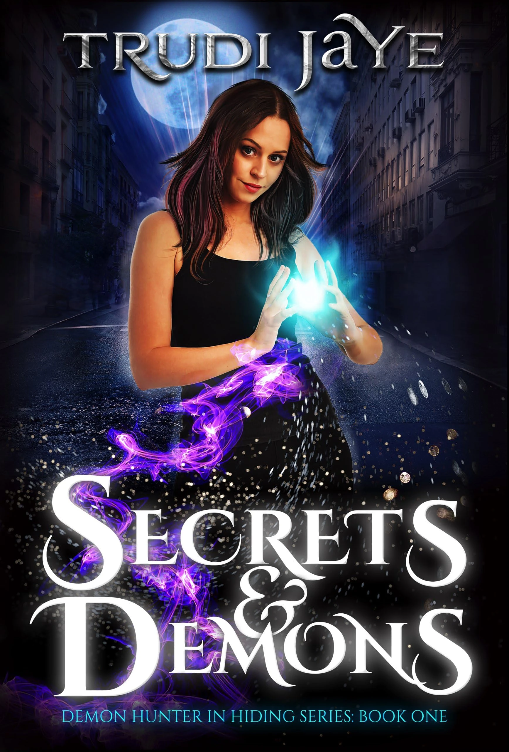 Secrets & Demons: A Fast-Paced Demon Hunter Urban Fantasy Adventure (Demon Hunter in Hiding Book 1)