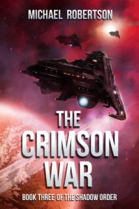 The Crimson War: A Space Opera: Book Three of The Shadow Order (The Shadow Order – The Complete Series 3)