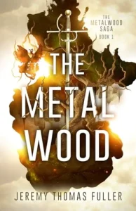 The Metal Wood (The Metalwood Saga Book 1)