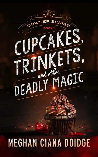 Cupcakes, Trinkets, and Other Deadly Magic (Dowser Series Book 1)