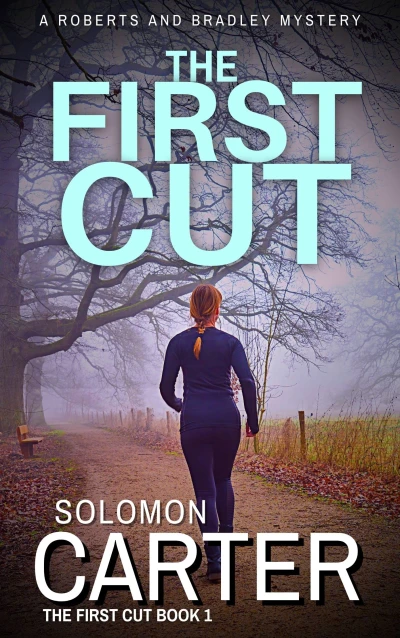 The First Cut: A Gripping Private Investigator Crime Thriller (The Roberts and Bradley Mysteries – The Addictive Crime Thriller Series You Won’t Want To Put Down Book 39)