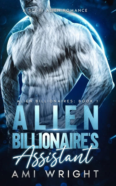 Alien Billionaire’s Assistant: A Sci-Fi Alien Romance (Alien Billionaires Book 1)