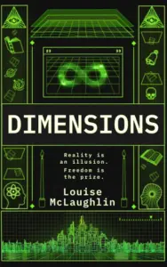 Dimensions – Science-Fiction Metaphysical Adventure: The Universe is glitching. History isn’t what they were told: Reality is an Illusion. Freedom is the prize.