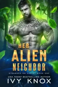 Her Alien Neighbor: Stranded on Earth: Book 1 (A Sci-Fi Alien Romance)