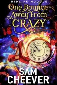 One Bounce Away from Crazy: A Rollicking Paranormal Women’s Fiction Adventure (Midlife Muddle Book 1)