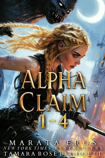 The Complete Alpha Claim Box Set Books 1-4: 💎Collector’s Edition — 🏆 #1 Vampire & Werewolf/Shifter Thriller Bestseller • Brutal Futuristic Fantasy • Hybrid Bounty Hunter • Untamed Monsters