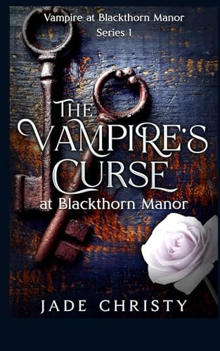 The Vampire’s Curse: at Blackthorn Manor (Vampire at Blackthorn Manor)