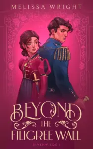 Beyond the Filigree Wall (Rivenwilde Gaslamp Fairytales Book 1)