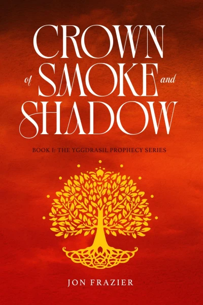 Crown of Smoke and Shadow: Book 1: The Yggdrasil Prophecy Series