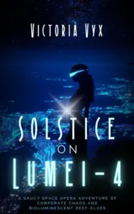 Solstice on Lumei-4: A space opera adventure of corporate chaos and bioluminescent reef-elves