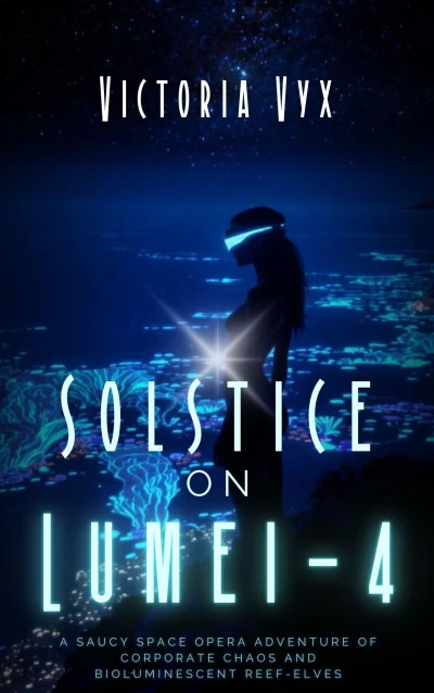 Solstice on Lumei-4: A space opera adventure of corporate chaos and bioluminescent reef-elves