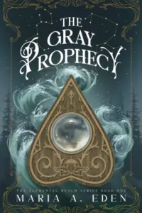 The Gray Prophecy (The Elemental Realm Duology Book 1)