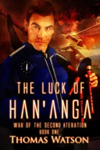 The Luck of Han’anga (War of the Second Iteration Book 1)