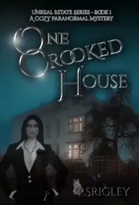 One Crooked House : A Cozy Paranormal Mystery (Unreal Estate Series Book 1)