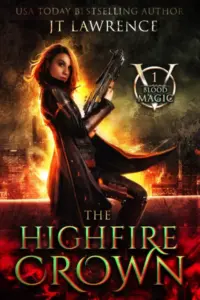 The HighFire Crown: An Urban Fantasy Action Adventure (Blood Magic: An Urban Fantasy Action Adventure (Complete 6-Book Series) 1)