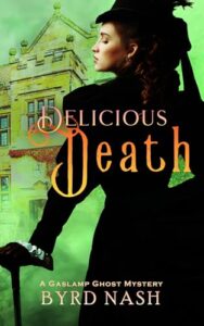 Delicious Death: A Gaslamp Ghost Mystery Volume 2 (Madame Chalamet Ghost Mysteries)