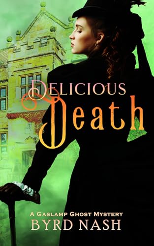 Delicious Death: A Gaslamp Ghost Mystery Volume 2 (Madame Chalamet Ghost Mysteries)