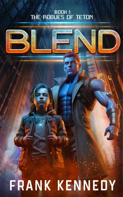 Blend: An epic saga of science fiction and fantasy (The Rogues of Teton Book 1)