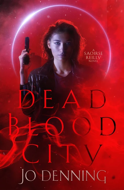 Dead Blood City: Dark Urban Fantasy (The Saoirse Reilly Series Book 1)