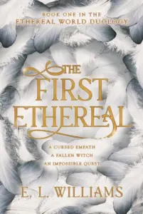 The First Ethereal: Book One in the Ethereal World Duology (The Ethereal World Series 1)