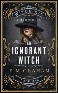 An Ignorant Witch (Witch Kin Chronicles Book 1)