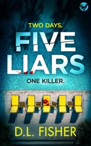 Five Liars: An utterly addictive psychological thriller with a mind-blowing twist
