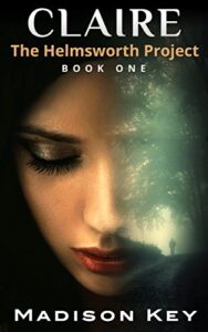 SCIENCE FICTION: CLAIRE: Sci-Fi Genetic Engineering Short Story (The Helmsworth Project Book 1)